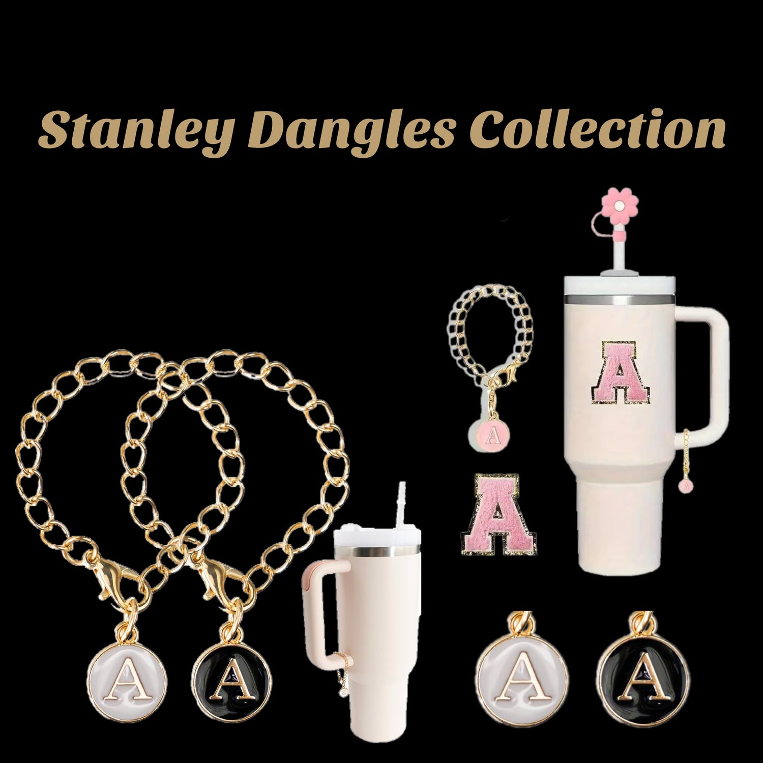 Image shows the Stanley Dangles Collection featuring keychains and charms attached to various items, including tumblers and a bracelet. The charms and decorations prominently feature the letter "A" in gold and pink accents.