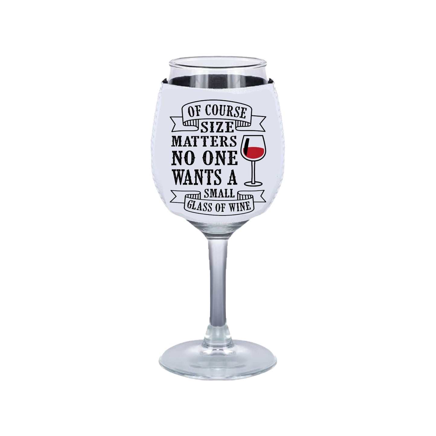 Size Matters - Wine Glass Koozie