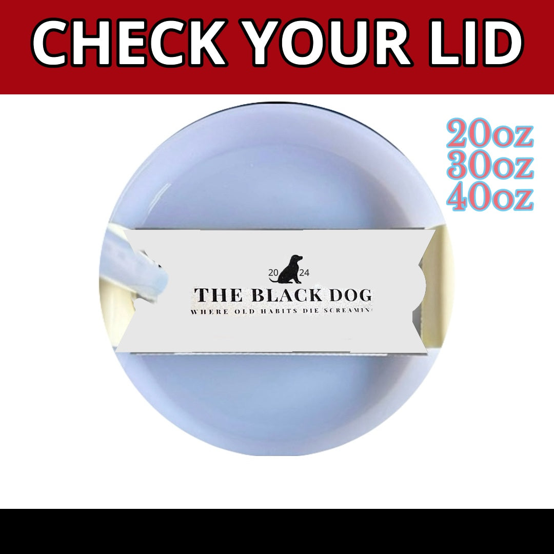 Image of a circular lid topper on a white background with "CHECK YOUR LID" written in bold red letters at the top. The lid, resembling a tumbler name plate, is labeled "TTPD Black Dog Stanley Lid Plate/Topper by Kreative Kreationz WHERE OLD HABITS DIE SCREAMING" and has size options listed on the right: "20oz, 30oz, 40oz".