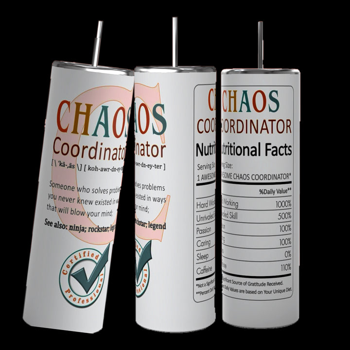 Three Kreative Kreationz Chaos Coordinator 20oz Tumblers are displayed, each adorned with the phrase "CHAOS Coordinator." The label humorously defines the role, includes a certification badge, and provides nutritional facts highlighting attributes like "Handling," "Endurance," and "Problem Solving" at 100% daily value. These durable tumblers effectively keep beverages hot or cold.