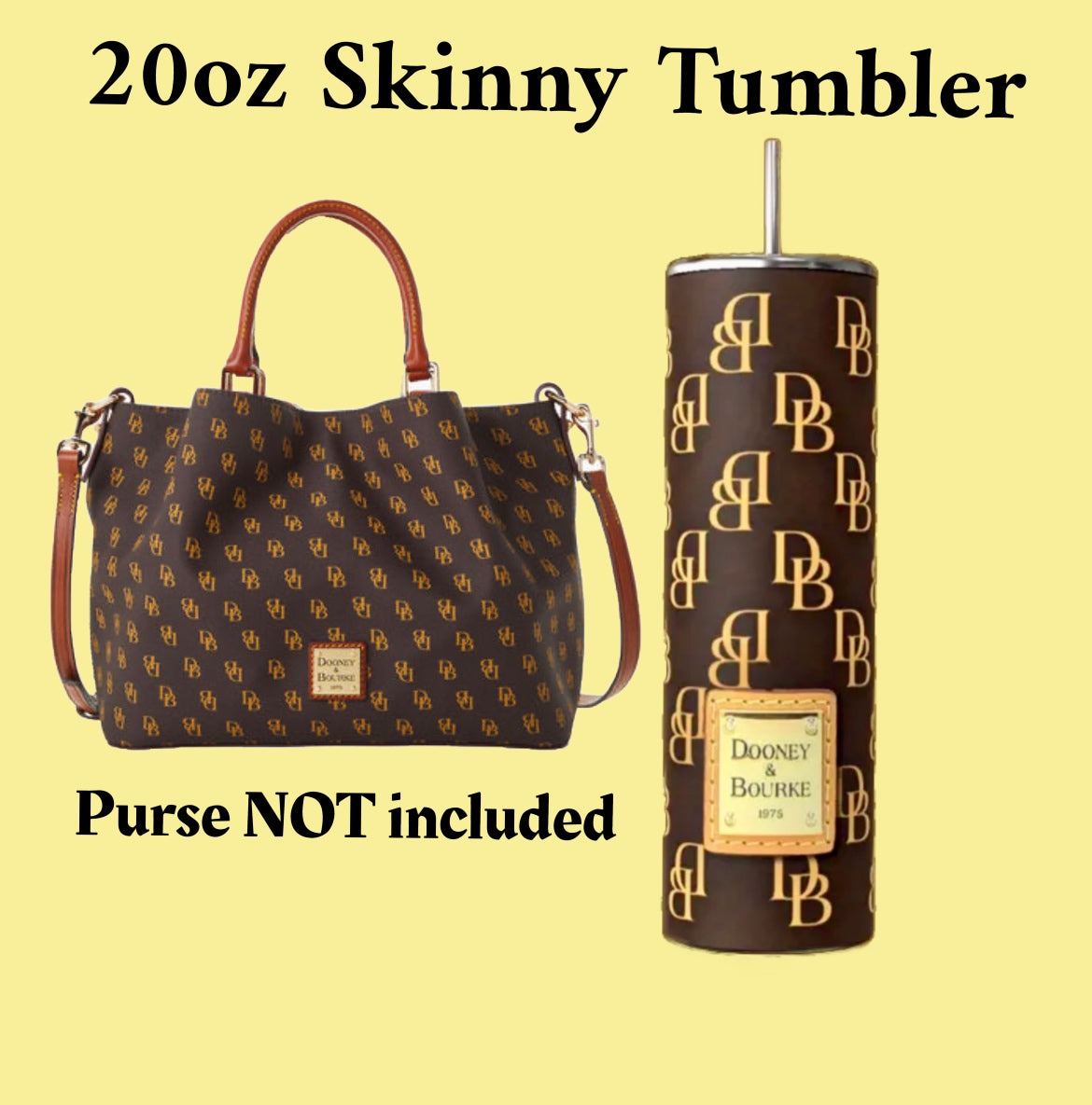 A picture of a Dooney & Burke 20oz Tumbler by Kreative Kreationz, featuring a brown purse with a yellow "DB" logo pattern and brown leather handles. Text on a yellow background clarifies "Purse NOT included.