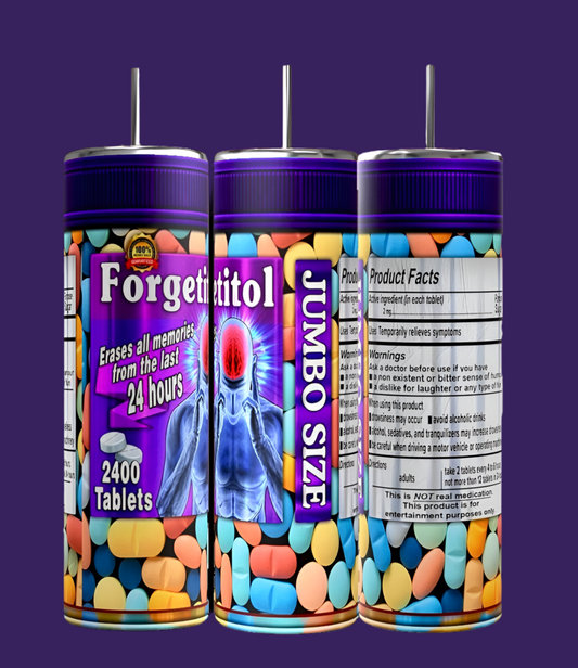 Three cylindrical containers, labeled "Forgetitall" by Kreative Kreationz, feature pills to erase the last 24 hours of memory. The "Jumbo Size" includes 2400 tablets with details and warnings. The design mimics a Forgetitall | Adult Issues 20oz Skinny Tumbler's sublimation print pattern.