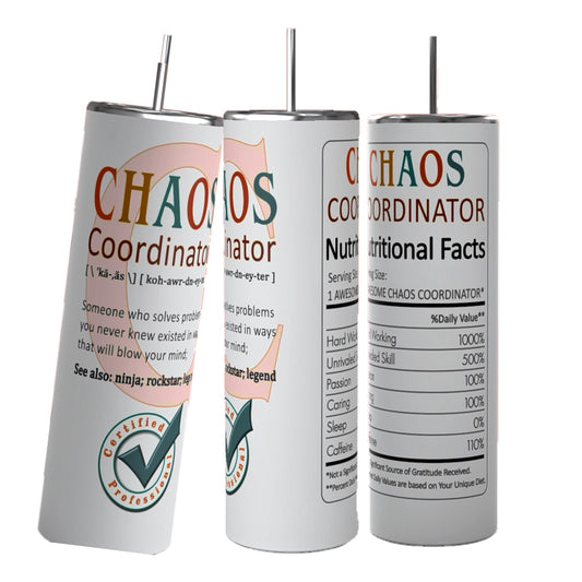 Three Kreative Kreationz Chaos Coordinator 20oz Tumblers are displayed, each adorned with the phrase "CHAOS Coordinator." The label humorously defines the role, includes a certification badge, and provides nutritional facts highlighting attributes like "Handling," "Endurance," and "Problem Solving" at 100% daily value. These durable tumblers effectively keep beverages hot or cold.