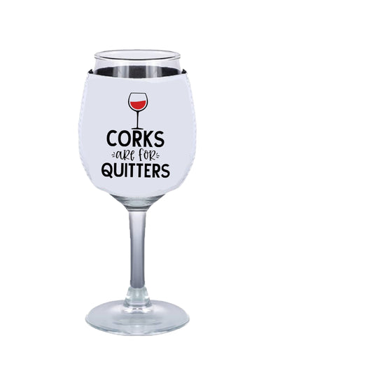 Corks Are For Quitters - Wine Glass Koozie