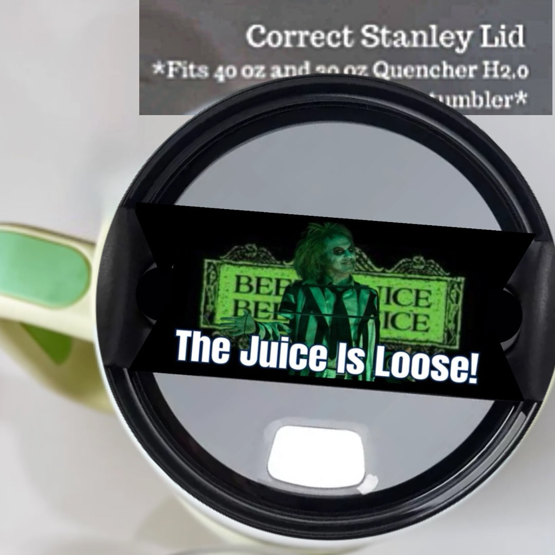 Beetlejuice The Juice Is Loose  Stanley Lid Topper