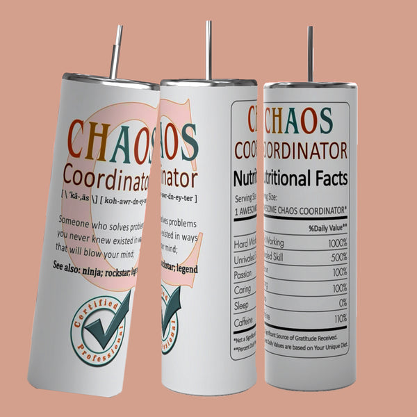 Three Kreative Kreationz Chaos Coordinator 20oz Tumblers are displayed, each adorned with the phrase "CHAOS Coordinator." The label humorously defines the role, includes a certification badge, and provides nutritional facts highlighting attributes like "Handling," "Endurance," and "Problem Solving" at 100% daily value. These durable tumblers effectively keep beverages hot or cold.