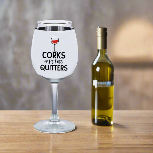 Corks Are For Quitters - Wine Glass Koozie