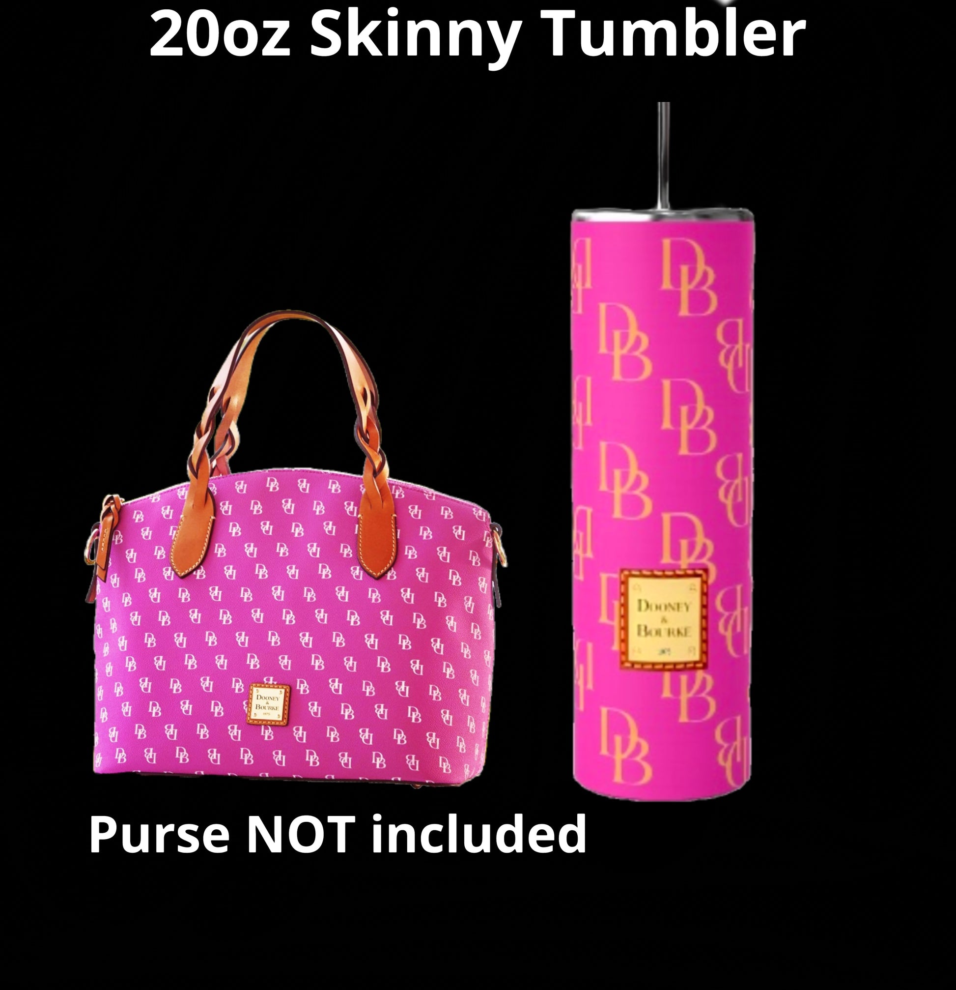 A D&B 20oz Tumbler by Kreative Kreationz with a pink pattern and double-wall insulation sits next to a coordinating pink handbag featuring tan straps. The tumbler includes a black reusable straw, and above it is the text "Purse NOT included." Ideal for admirers of Dooney and Bourke's lively style.