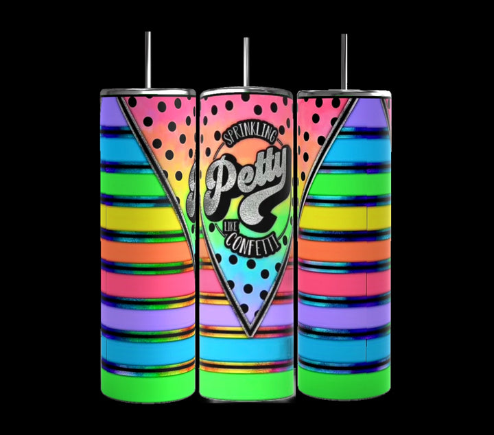 Three cylindrical tumblers are shown. These 20oz Petty Like Confetti Stainless Steel Tumblers by Kreative Kreationz feature bright, multicolored horizontal stripes and a central design with polka dots and the phrase "Sprinkling Petty Like Confetti" in decorative text. Each tumbler includes a silver lid and reusable straw.