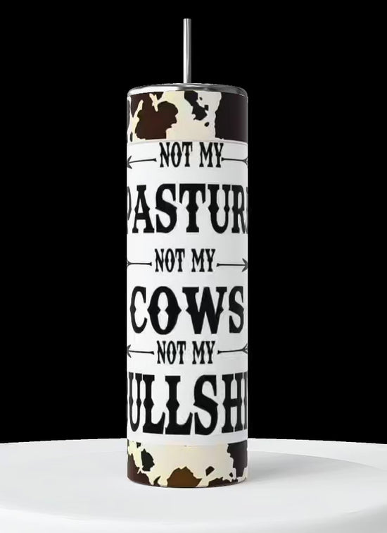 Not my Cows Not My Pasture 20oz Stainless Steel Tumbler